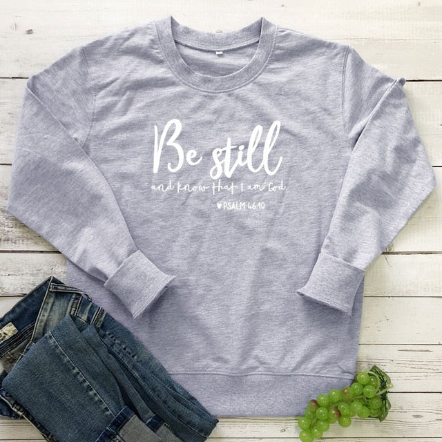 Be Still And Know That I Am God Pslam 46:10 Sweatshirts Unisex