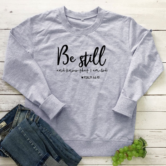 Be Still And Know That I Am God Pslam 46:10 Sweatshirts Unisex