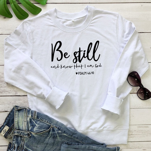 Be Still And Know That I Am God Pslam 46:10 Sweatshirts Unisex